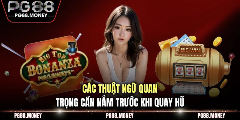 Các thuật ngữ quan trọng cần nắm trước khi quay hũ