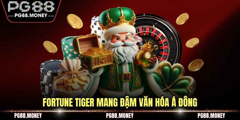 Fortune Tiger mang đậm văn hóa Á Đông