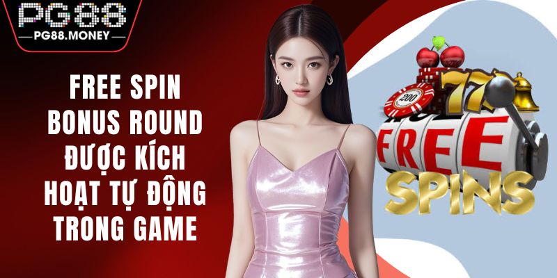 Kích Hoạt Free Spin Bonus Round Tự Động