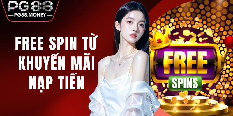 Free Spin Từ Khuyến Mãi Nạp Tiền