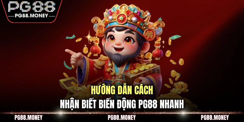 Hướng dẫn cách nhận biết biến động PG88 nhanh