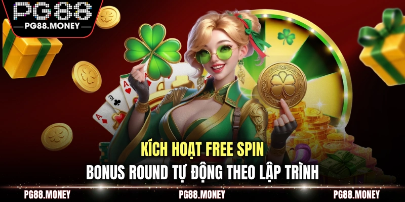 Kích hoạt Free Spin Bonus Round tự động theo lập trình