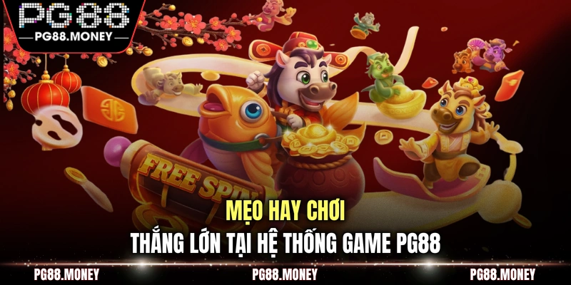 Mẹo hay chơi thắng lớn tại hệ thống game PG88