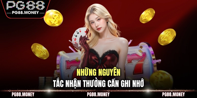 Những nguyên tắc nhận thưởng cần ghi nhớ