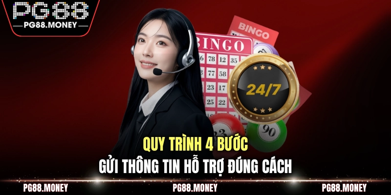 Quy trình 4 bước gửi thông tin hỗ trợ đúng cách 
