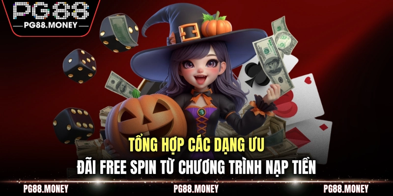Tổng hợp các dạng ưu đãi Free Spin từ chương trình nạp tiền