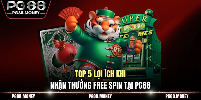 Top 5 lợi ích khi nhận thưởng Free Spin tại PG88