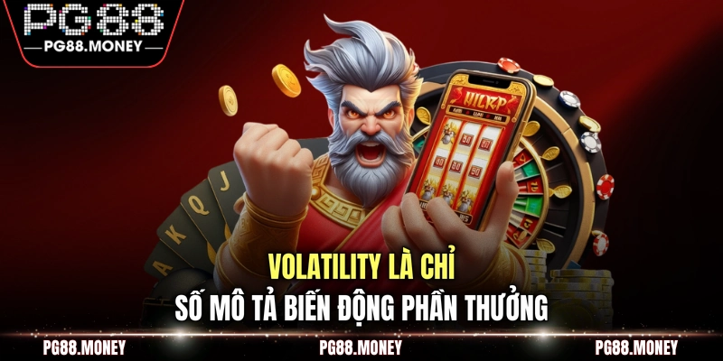 Volatility là chỉ số mô tả biến động phần thưởng