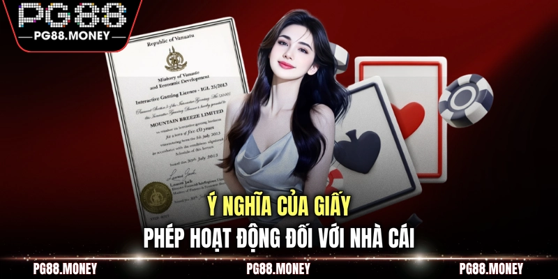 Ý nghĩa của giấy phép hoạt động đối với nhà cái
